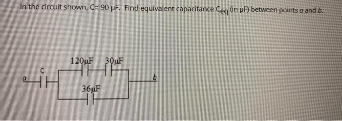 Solved In The Circuit Shown C 90 Uf Find Equivalent Chegg Com