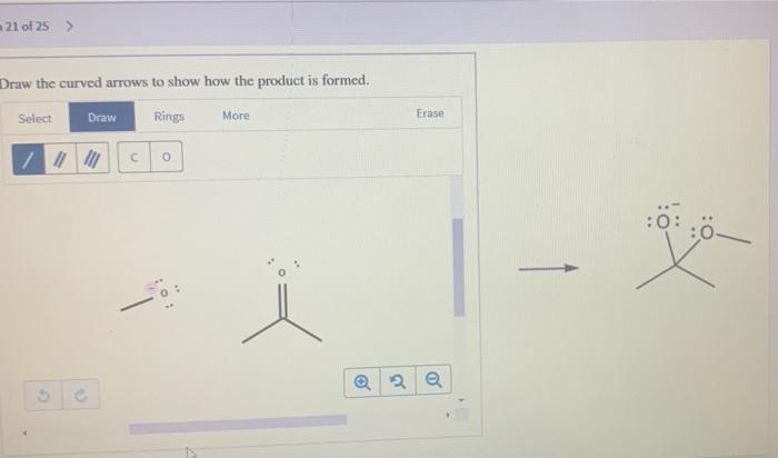 Solved 0: C 1 21 of 25 > Draw the curved arrows to show | Chegg.com