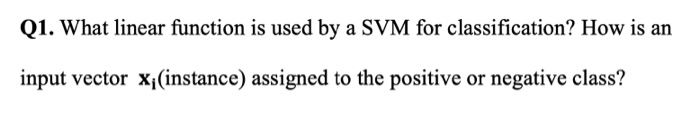 Solved Q1. What linear function is used by a SVM for | Chegg.com