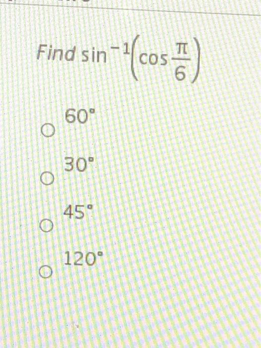 Solved Find sin cos 6 600 30° 45 O 0 1200 | Chegg.com