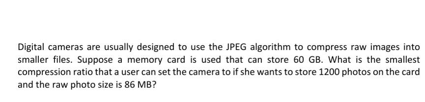 Solved Digital cameras are usually designed to use the JPEG | Chegg.com
