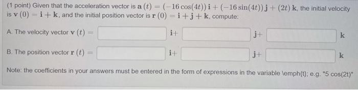 Solved (1 point) Given that the acceleration vector is a (t) | Chegg.com