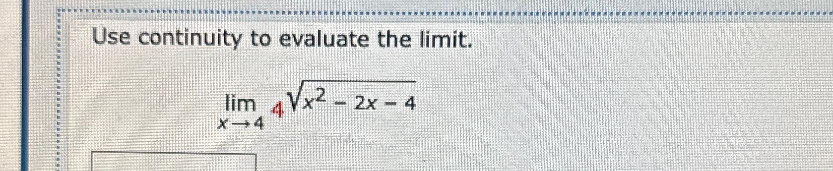 Solved Use continuity to evaluate the limit.limx→44x2-2x-42 | Chegg.com