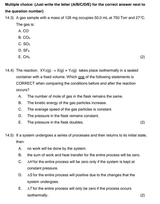 Multiple choice: (Just write the letter (A/B/C/D/E) for the correct answer next to
the question number)
14.3) A gas sample wi