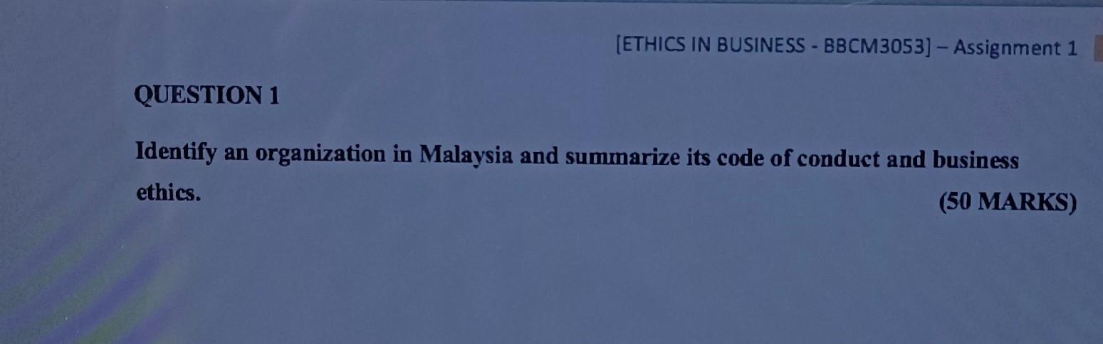 Solved (ETHICS IN BUSINESS - BBCM3053] - Assignment 1 | Chegg.com