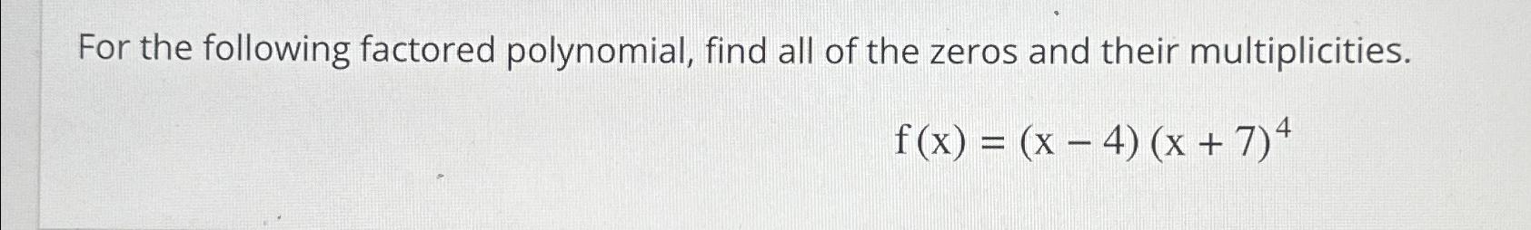 Solved For The Following Factored Polynomial, Find All Of | Chegg.com