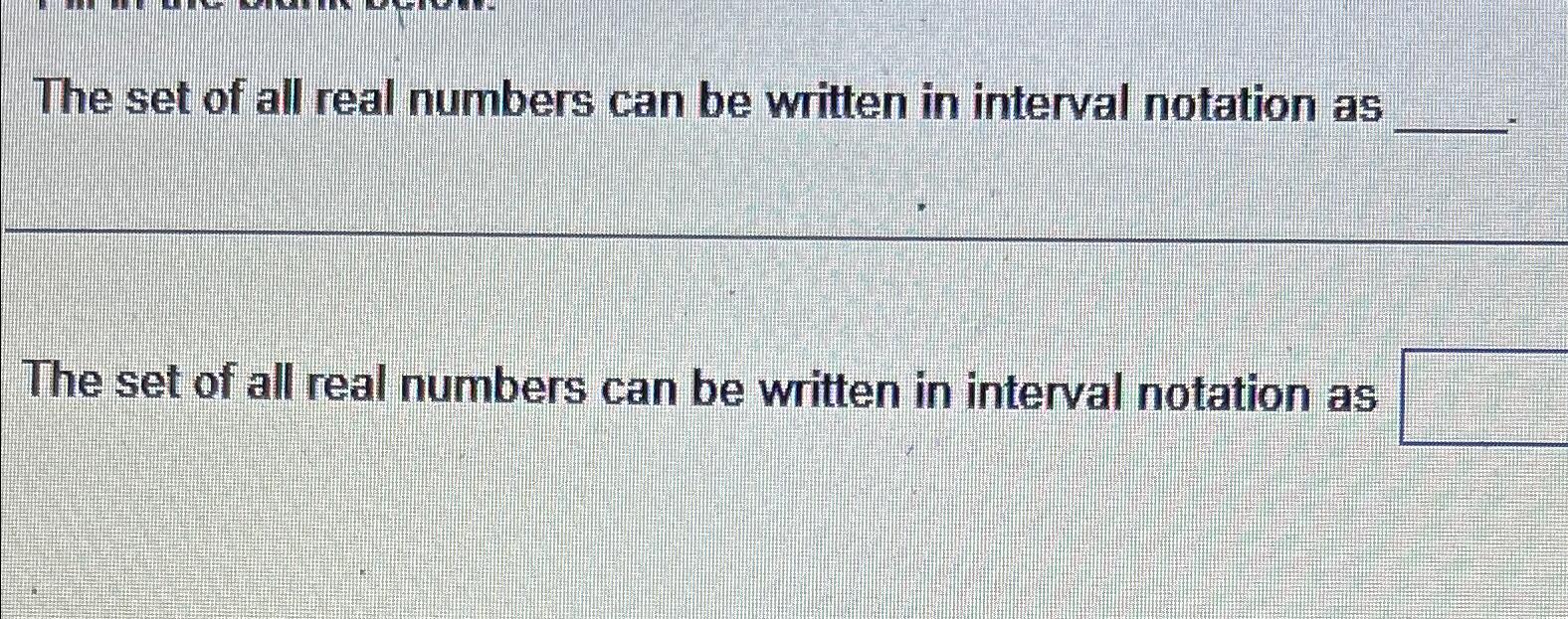 write the set of real numbers in interval notation