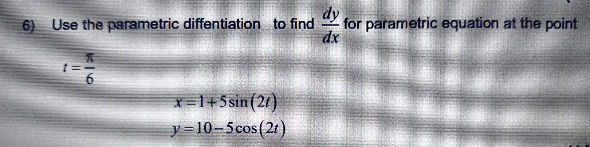 Solved 6) Use the parametric diffentiation to find dy for | Chegg.com