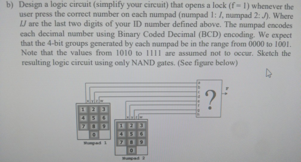 Solved B) Design A Logic Circuit (simplify Your Circuit) | Chegg.com