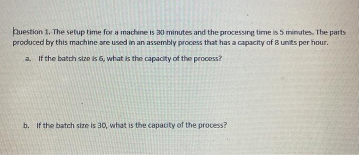 Solved Question 1. The setup time for a machine is 30 | Chegg.com