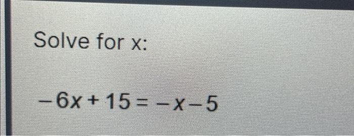 solved-solve-for-x-6x-15-x-5-chegg