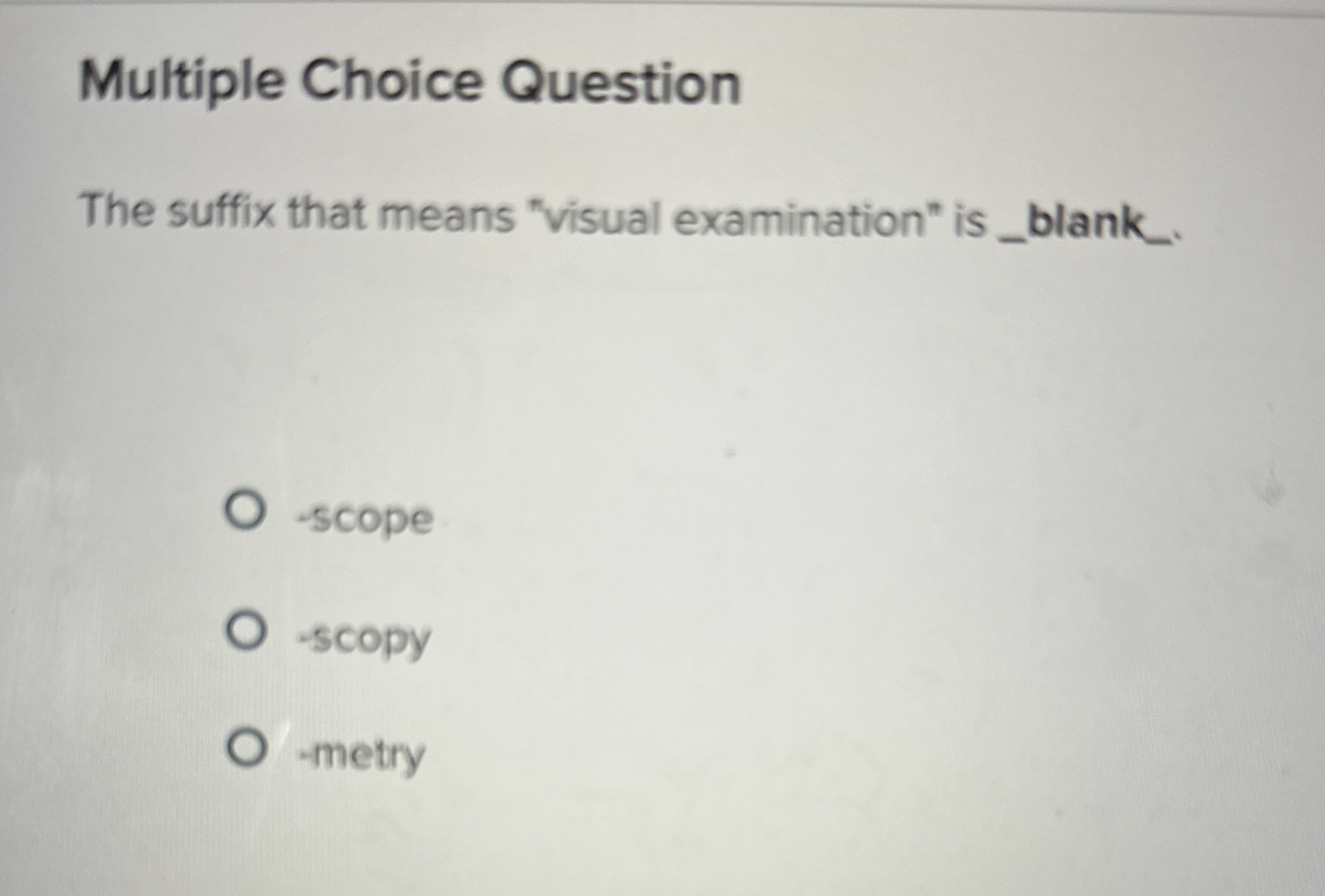 Solved Multiple Choice QuestionThe suffix that means "visual