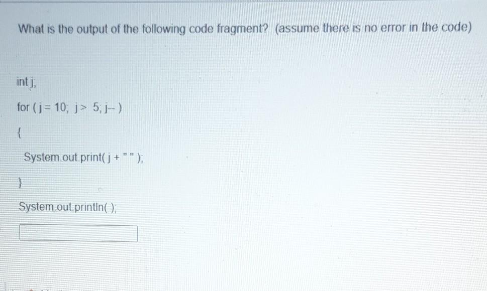 Solved What is the output of the following code fragment? | Chegg.com