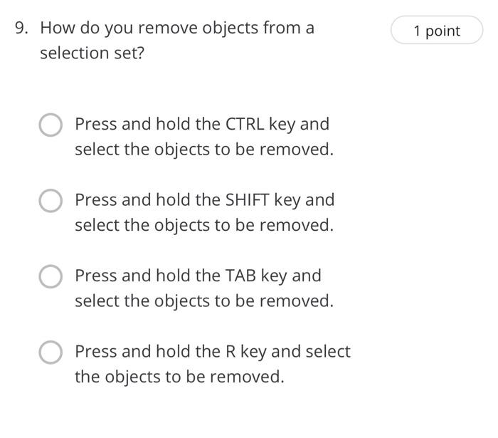 Solved 9. How do you remove objects from a selection set? 1 | Chegg.com
