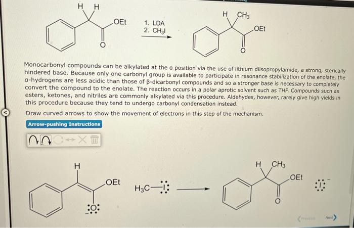1. LDA
\( \stackrel{\text { 2. } \mathrm{CH}_{3} \mathrm{I}}{\longrightarrow} \)
Monocarbonyl compounds can be alkylated at t