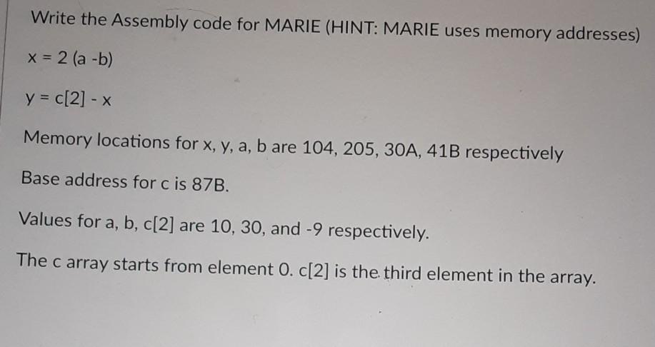 Write the Assembly code for MARIE (HINT: MARIE uses | Chegg.com
