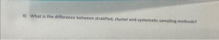 Solved 4) What is the difference between stratified, cluster | Chegg.com