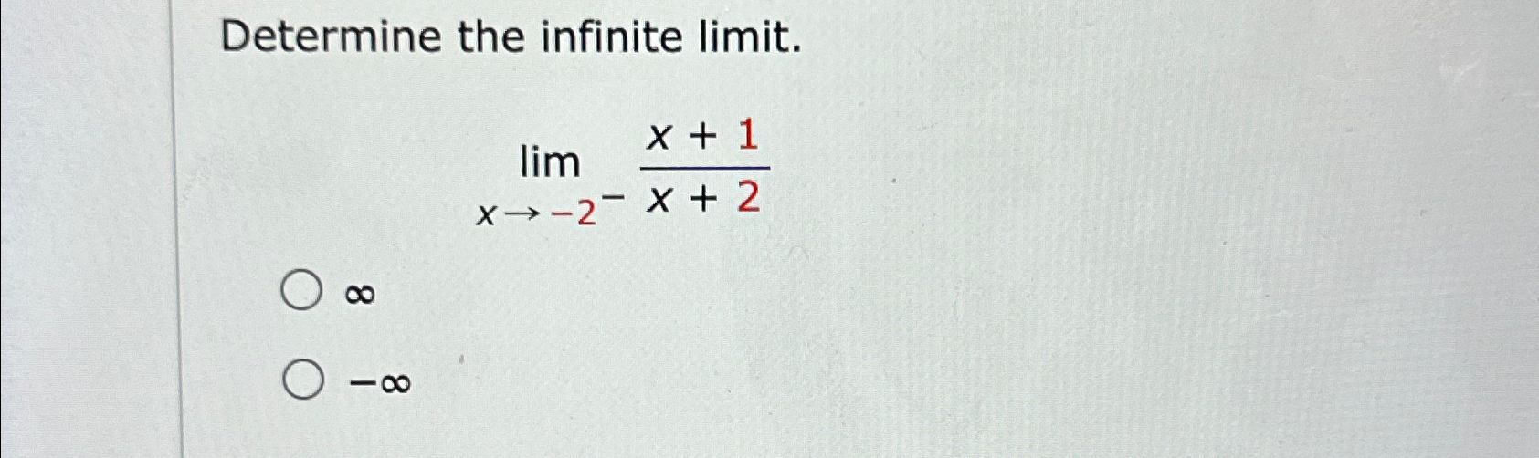 Solved Determine The Infinite Limit Limx→ 2 X 1x 2∞ ∞