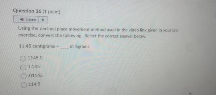 Using the decimal place movement method used in the video link given in your lab exercise, convert the following. Select the