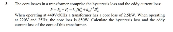 Solved 3. The core losses in a transformer comprise the | Chegg.com