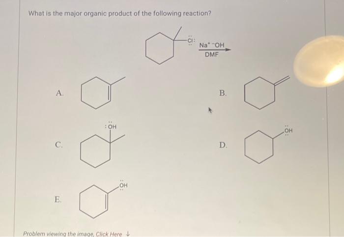 What is the major organic product of the following reaction?
\( \underset{\mathrm{DMF}}{\mathrm{Na}+-\mathrm{OH}} \)
A.
B.
C.