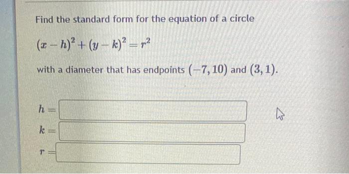 Solved Find the standard form for the equation of a circle | Chegg.com