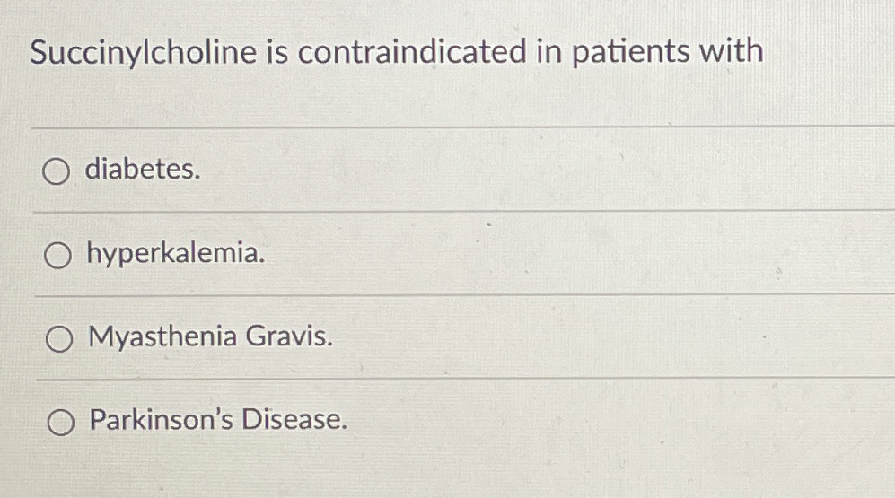 Solved Succinylcholine is contraindicated in patients | Chegg.com