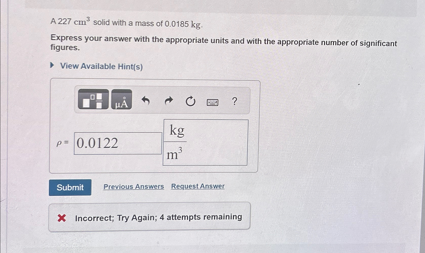Solved A 227cm3 ﻿solid with a mass of 0.0185kg.Express your | Chegg.com