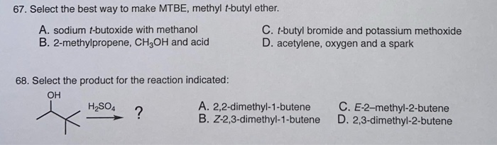 Solved 67. Select The Best Way To Make MTBE, Methyl T-butyl | Chegg.com