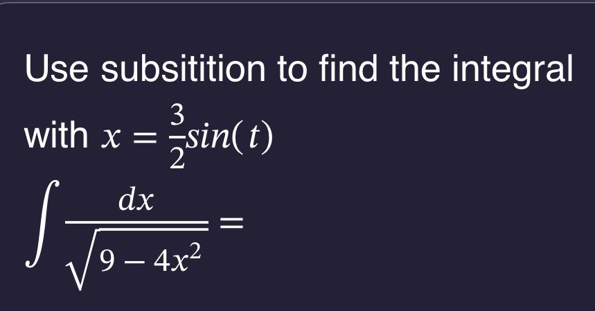 Solved Use subsitition to find the integral with | Chegg.com