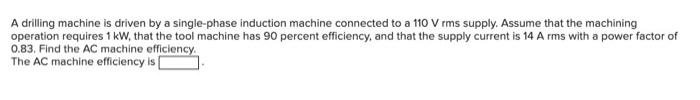 Solved A drilling machine is driven by a single-phase | Chegg.com