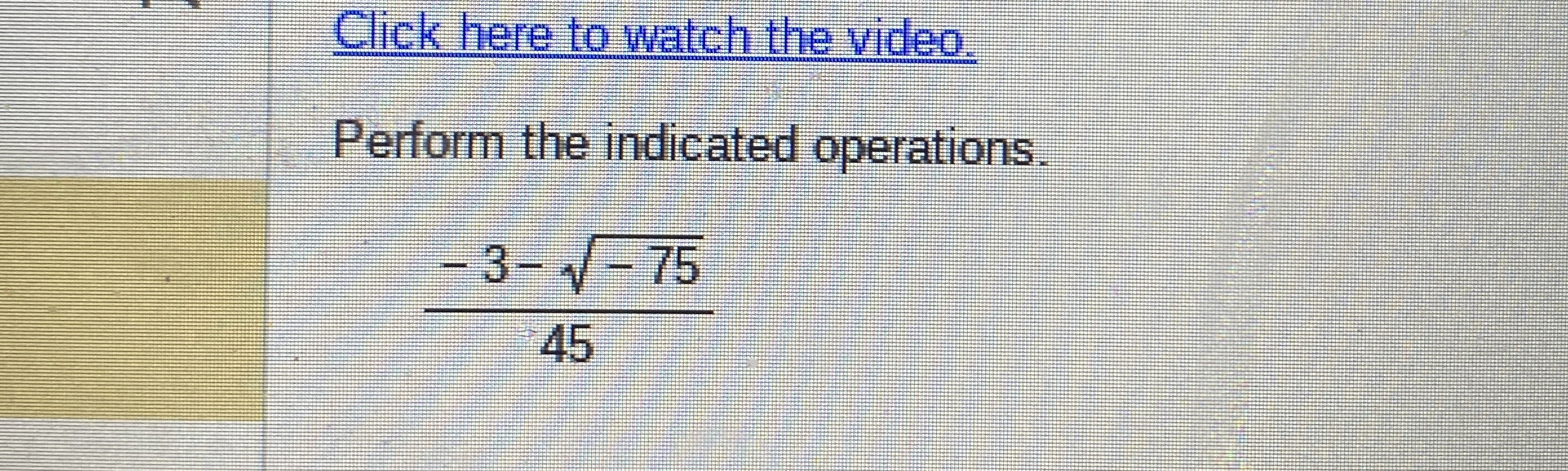 Solved Click here to watch the video.Perform the indicated | Chegg.com