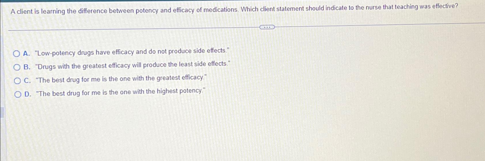 Solved A client is learning the difference between potency | Chegg.com