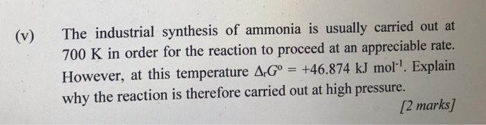Solved (v) The industrial synthesis of ammonia is usually | Chegg.com