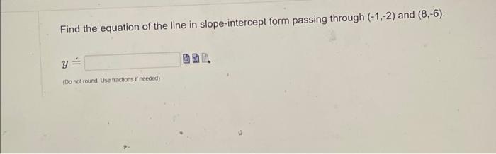 Solved Find the equation of the line in slope-intercept form | Chegg.com