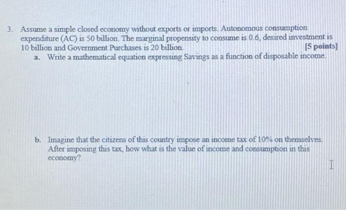 Solved 3. Assume A Simple Closed Economy Without Exports Or | Chegg.com