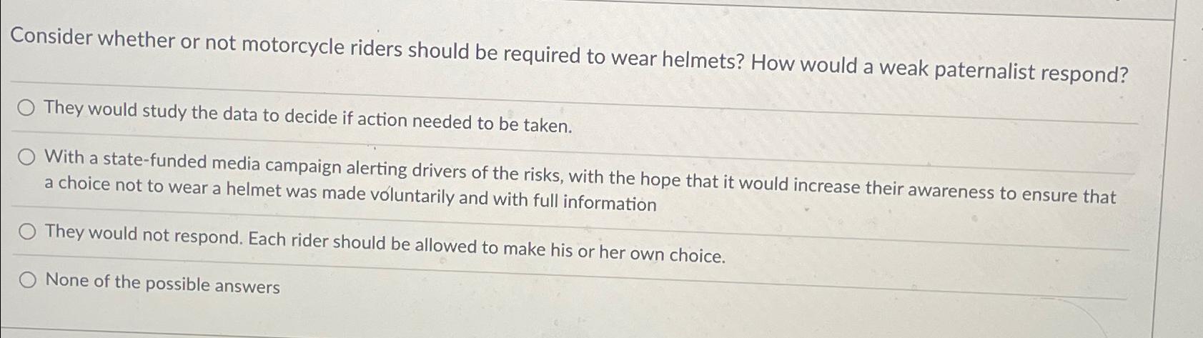 Solved Consider whether or not motorcycle riders should be | Chegg.com