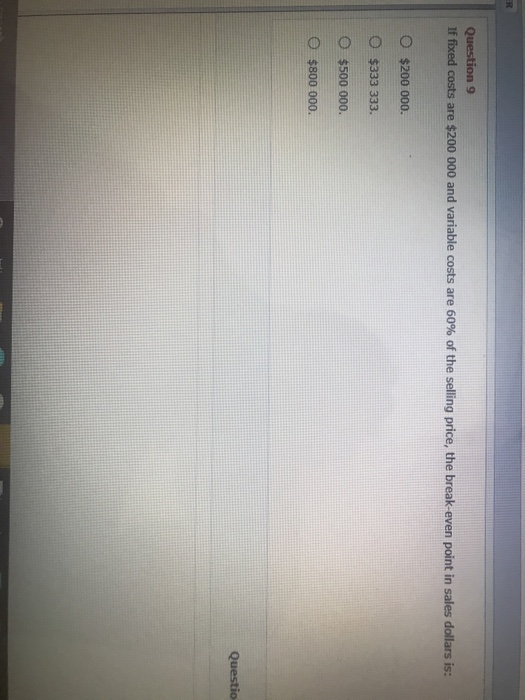 Solved ER Question 9 If fixed costs are $200 000 and | Chegg.com