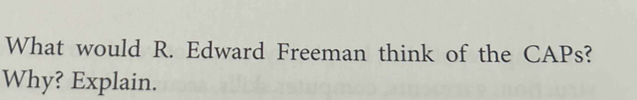 Solved What would R. ﻿Edward Freeman think of the CAPs? Why? | Chegg.com