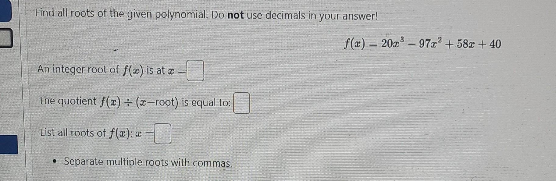 Solved Find all roots of the given polynomial. Do not use | Chegg.com