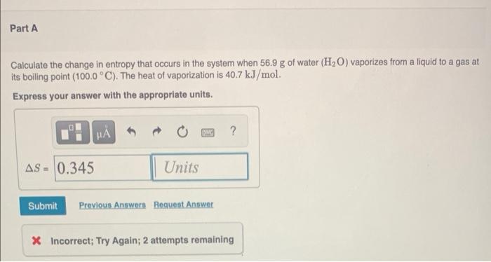 Solved Part A Calculate the change in entropy that occurs in | Chegg.com
