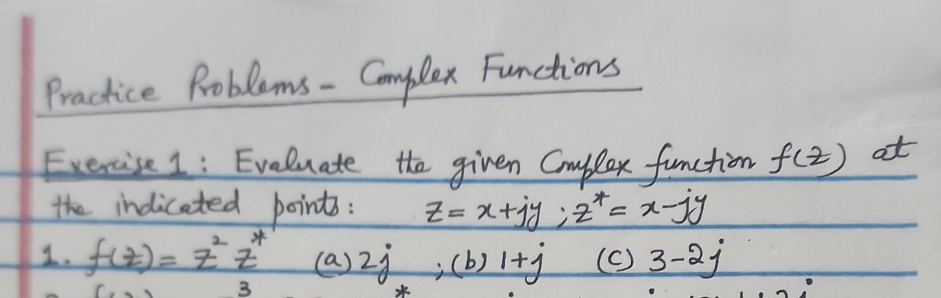 Solved Practice Problems - Complex Functions Exercise 1: | Chegg.com