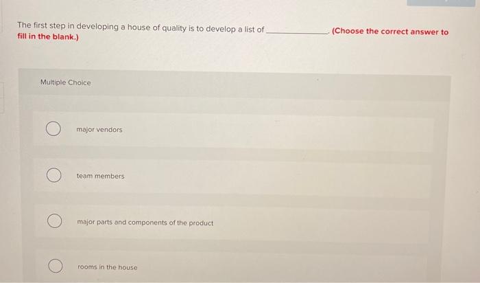 Solved The first step in developing a house of quality is to | Chegg.com