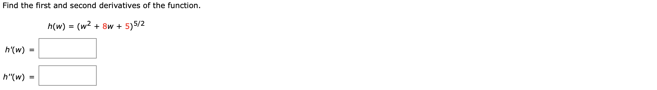Solved Find the first and second derivatives of the | Chegg.com
