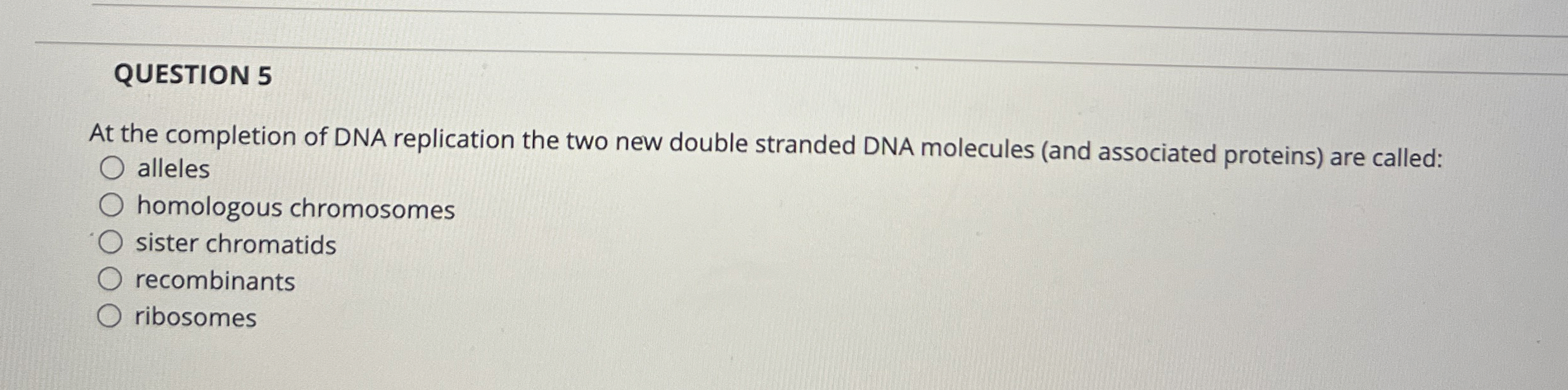 Solved QUESTION 5At the completion of DNA replication the | Chegg.com