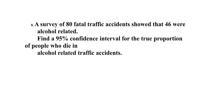 Solved 8. A survey of 80 fatal traffic accidents showed that | Chegg.com