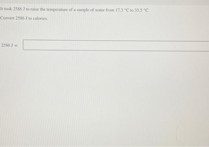 Solved It took 2586 J to raise the temperature of a sample | Chegg.com