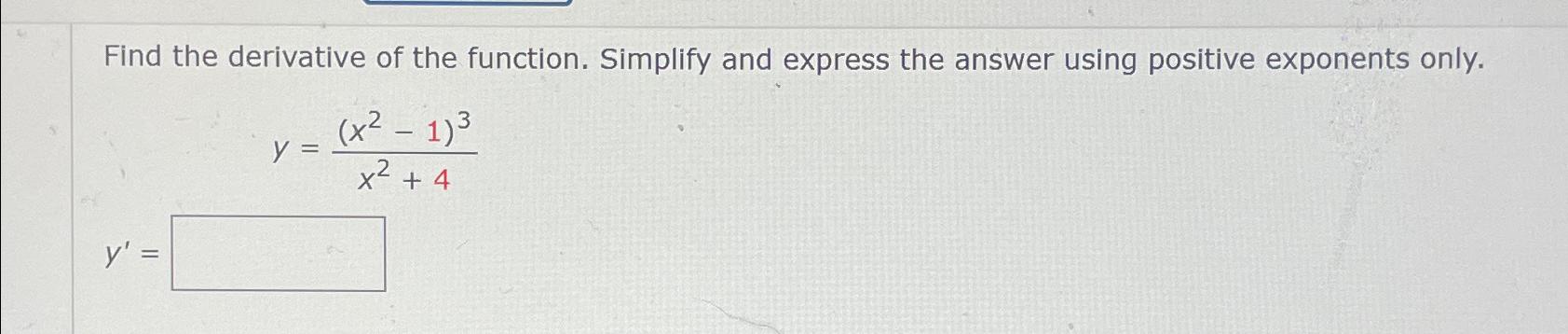 Solved Find the derivative of the function. Simplify and | Chegg.com