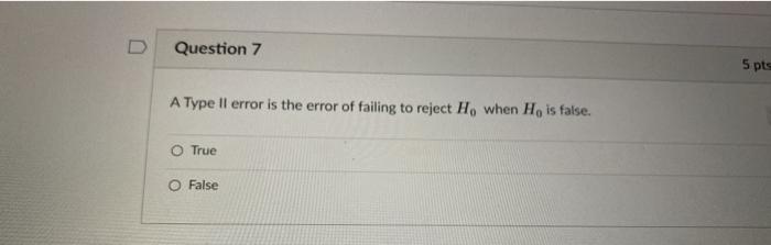 Solved D Question 7 5pts A Type II error is the error of | Chegg.com