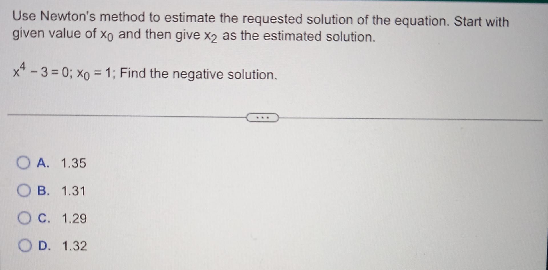 Solved Use Newtons Method To Estimate The Requested